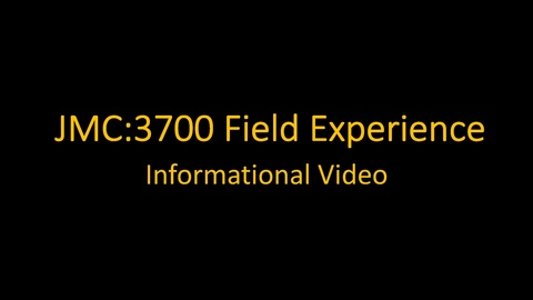 JMC:3700 Field Experience informational video